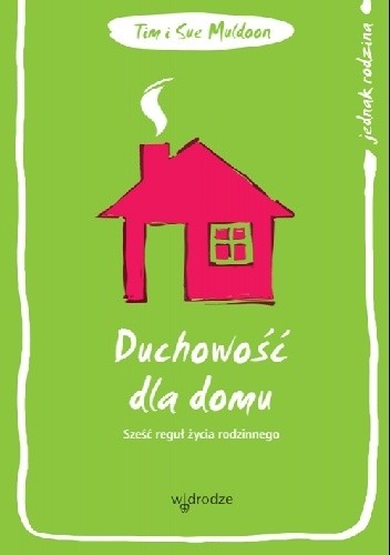 Duchowość dla domu. Sześć reguł życia rodzinnego