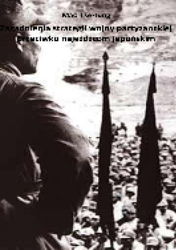 Mao Tse-Tung - zagadnienia strategii wojny partyzanckiej