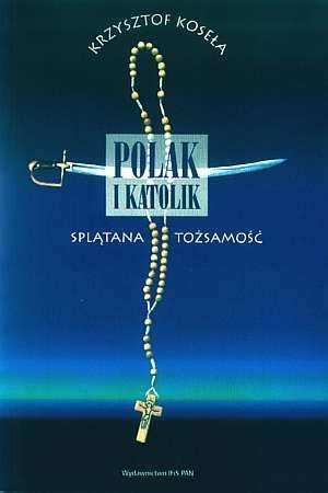 Polak i katolik. Splątana tożsamość