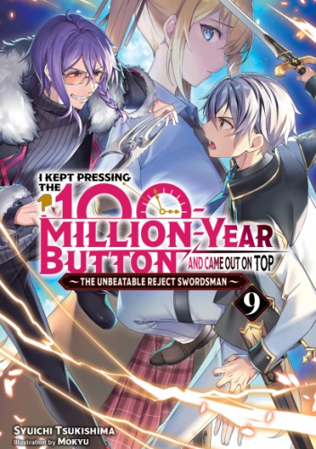 I Kept Pressing the 100-Million-Year Button and Came Out on Top, Vol. 9 (light novel)