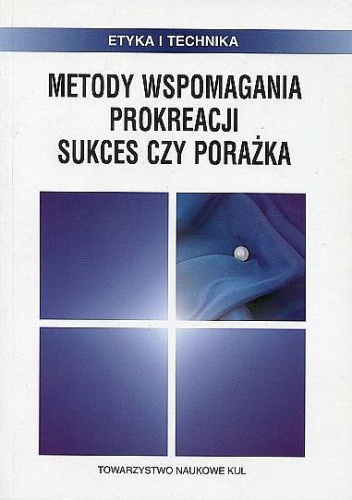 Metody wspomagania prokreacji. Sukces czy porażka?