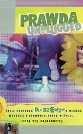 Prawda unplugged: historie dla dziewczyn na temat wiary, miłości i spraw, które w życiu liczą się najbardziej