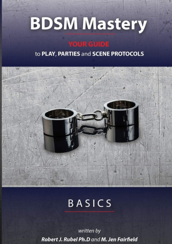 BDSM Mastery - Basics: your guide to play, parties, and scene protocols