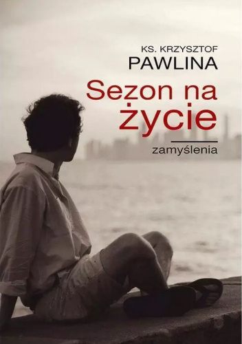 Sezon na życie. Zamyślenia