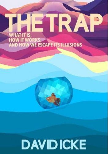 The Trap. What It Is, How It Works, And How We Escape Its Illusions