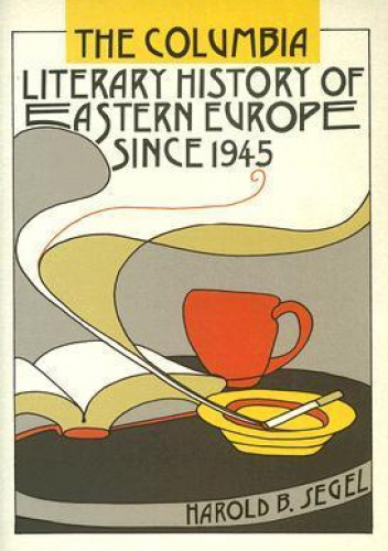 The Columbia Literary History of Eastern Europe Since 1945