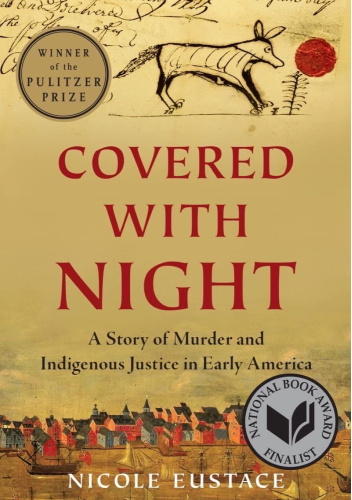 Covered with Night: A Story of Murder and Indigenous Justice in Early America