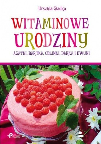 Witaminowe urodziny. Agatki, Bartka, Celinki, Darka i Ewuni