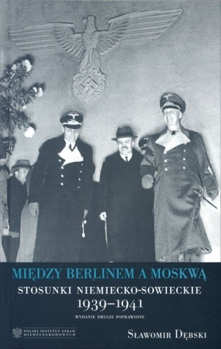 Między Berlinem a Moskwą. Stosunki niemiecko-sowieckie 1939-1941