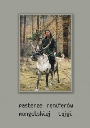 Pasterze reniferów mongolskiej tajgi