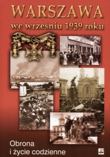 Warszawa we wrześniu 1939 roku. Obrona i życie codzienne