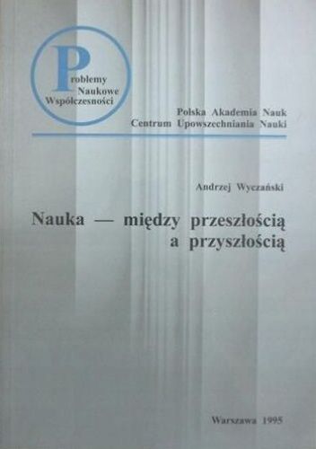 Nauka - między przeszłością a przyszłością