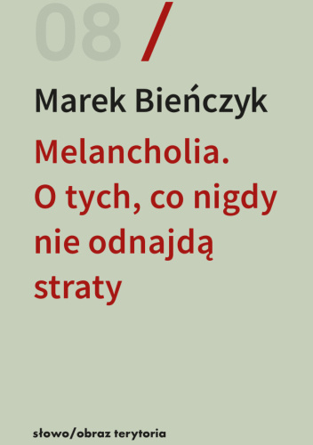Melancholia. O tych, co nigdy nie odnajdą straty