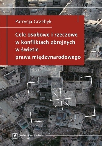 Cele osobowe i rzeczowe w konfliktach zbrojnych w świetle prawa międzynarodowego