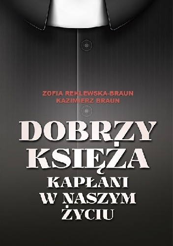 Dobrzy księża.  Kapłani w naszym życiu