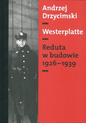 Westerplatte: Reduta w budowie 1926-1939