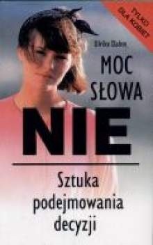 Moc słowa nie : sztuka podejmowania decyzji