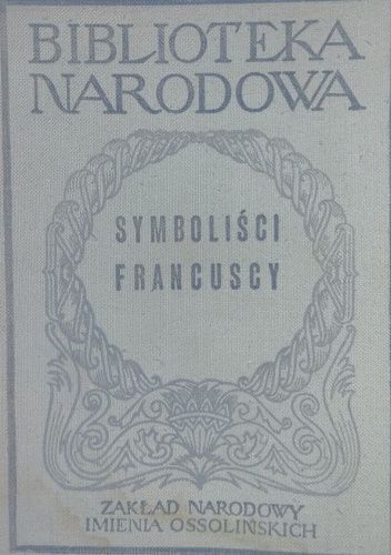 Symboliści francuscy (od Baudelaire'a do  Valéry'ego)
