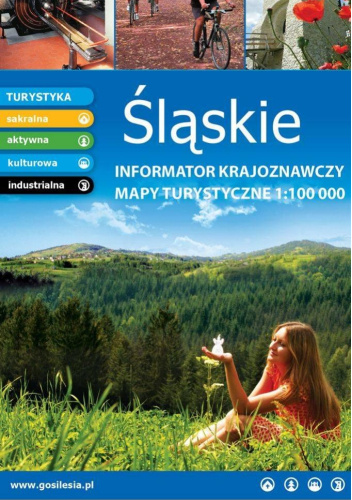 Śląskie: informator krajoznawczy, mapy turystyczne 1:100 000