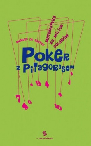 Poker z Pitagorasem. Matematyka za milion dolarów