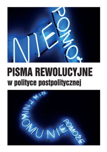 Pisma rewolucyjne w polityce postpolitycznej