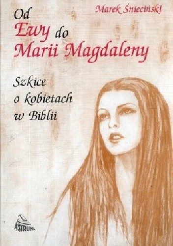 Od Ewy do Marii Magdaleny. Szkice o kobietach w Biblii
