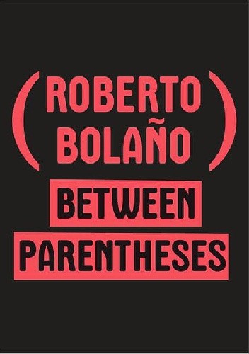 Between Parentheses: Essays, Articles and Speeches, 1998-2003