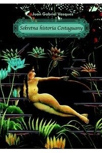 Sekretna Historia Costaguany