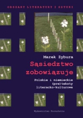 Sąsiedztwo zobowiązuje: polskie i niemieckie (pre)teksty literacko-kulturowe