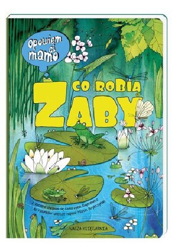 Opowiem ci, mamo, co robią żaby