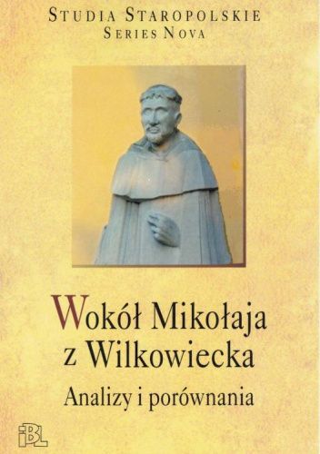 Wokół Mikołaja z Wilkowiecka. Analizy i porównania
