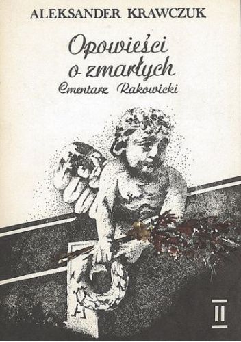 Opowieści o zmarłych. Cmentarz Rakowicki. Część 3 i 4