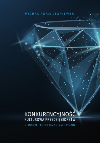 Konkurencyjność kulturowa przedsiębiorstw. Studium teoretyczno-empiryczne