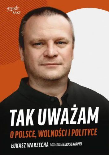 Tak uważam O Polsce, wolności i polityce