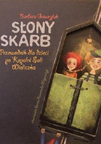 Słony skarb. Przewodnik dla dzieci po Kopalni Soli Wieliczka