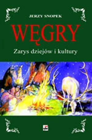 Węgry. Zarys dziejów i kultury