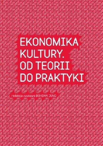 Ekonomika kultury. Od teorii do praktyki