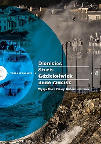 Gdziekolwiek mnie rzucisz. Wyspa Man i Polacy. Historia splątania