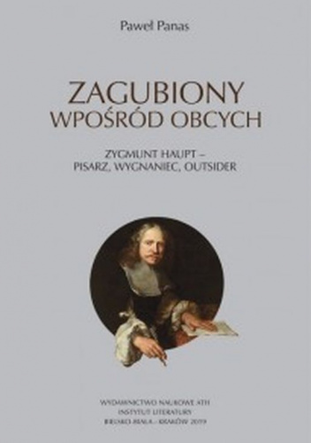 Zagubiony wpośród obcych Zygmunt Haupt - pisarz, wygnaniec, outsider