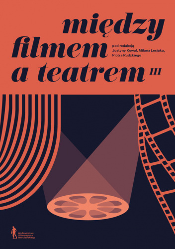 Między filmem a teatrem III Na granicy: środkowoeuropejska przestrzeń kulturowa