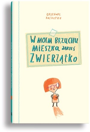 W moim brzuchu mieszka jakieś zwierzątko