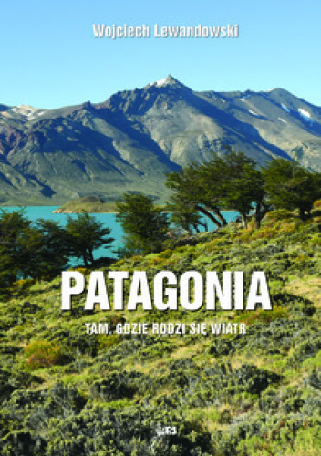 Patagonia – tam gdzie rodzi się wiatr