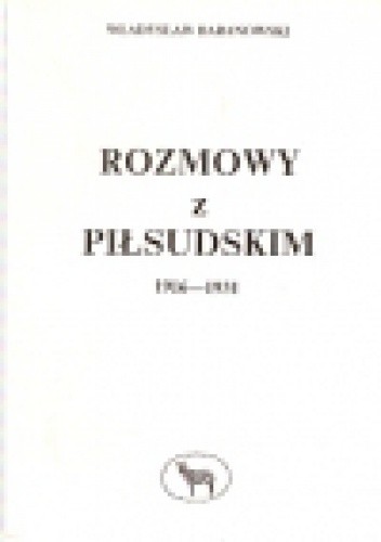 Rozmowy z Piłsudskim 1916-1931