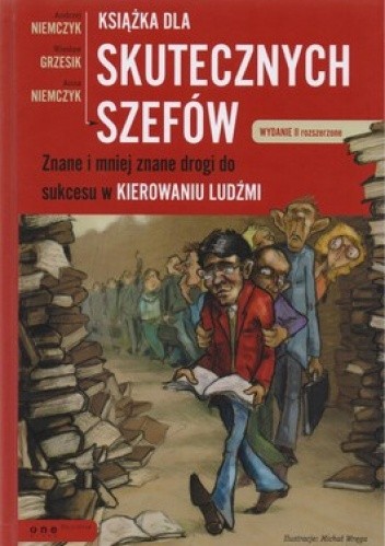 Książka dla skutecznych szefów. Znane i mniej znane drogi do sukcesu w kierowaniu ludźmi