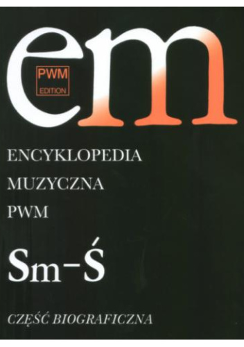 Encyklopedia muzyczna PWM część biograficzna, Tom 10 Sm - Ś