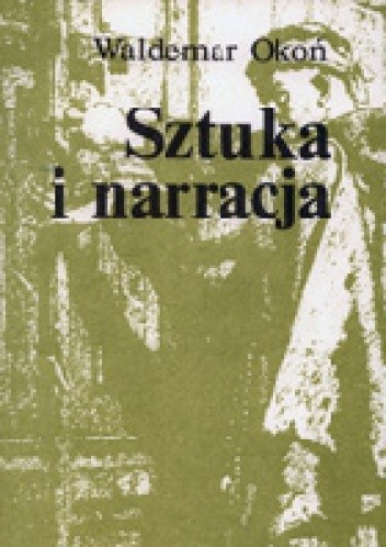 Sztuka i narracja. O narracji wizualnej w malarstwie polskim II połowy XIX wieku