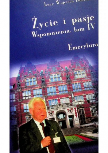 Życie i pasje. Wspomnienia, tom IV. Emerytura
