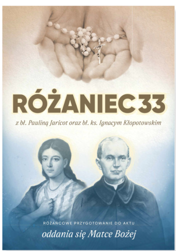 Różaniec33 z bł. Pauliną Jaricot oraz bł. ks. Ignacym Kłopotowskim