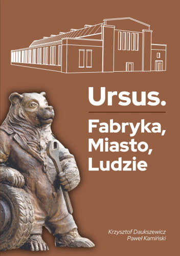 Ursus. Fabryka, miasto, ludzie.
