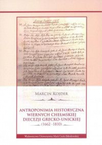 Antroponimia historyczna wiernych chełmskiej diecezji grecko-unickiej (1662-1810)